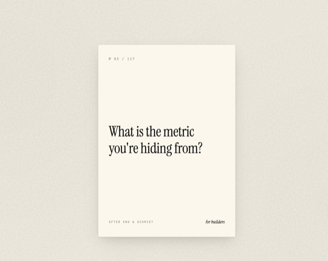 Oblique strategy card asking 'What is the metric you're hiding from?' — for builders, after Eno & Schmidt